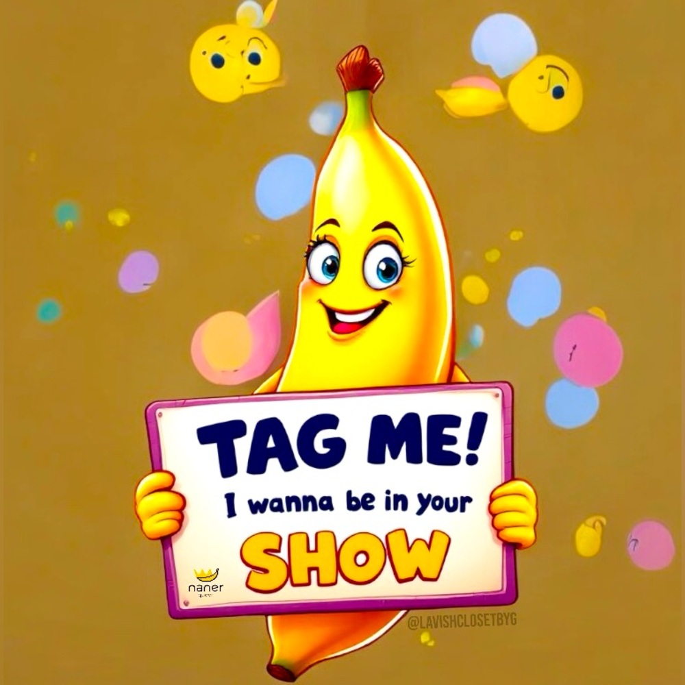 TAG LIST!! JOIN THE NANER FAM 🍌👸🏻